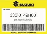 Suzuki Genuine Cap Assy, Spark Plug 33510-49H00. Fixed Price $58.81.