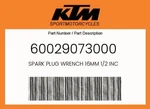 Ktm Genuine Spark Plug Wrench 16MM 1/2 Inc - 60029073000. Fixed Price $89.12.