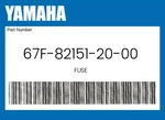 Yamaha Genuine Fuse 67F-82151-20-00. Fixed Price $7.13.